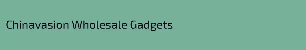 Chinavasion Wholesale Gadgets